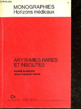 Arythmies rares et insolites - Collection Monographies, horizons medicaux. BLANCHOT PIERRE- WARIN JEAN FRANCOIS- BROUSTET
