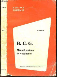 B.C.G. - Manuel pratique de vaccination