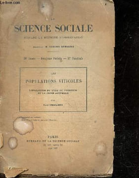 La Science sociale suivant la methode d'observation : Les populations viticoles, l'evolutiuon du type du vigneron et la crise actuelle - vigneron ...