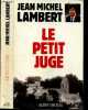 Le petit juge. LAMBERT JEAN MICHEL