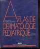 Atlas de dermatologie pediatrique. Samuel Weinberg, Morris Leider, Lewis Shapiro, ...