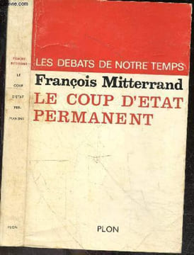 Le coup d'etat permanent - Collection Les debats de notre temps. FRANCOIS MITTERRAND