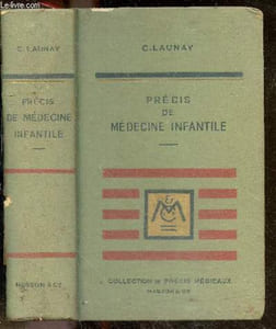 Precis de medecine infantile - Collection de Precis Medicaux - croissance, facteurs morbides chez l'enfant, maladies du nouveau ne et du nourrisson, tuberculose, maladies infectieuses a germes inconnus, maladies de la plevre / des bronches et du poumon...