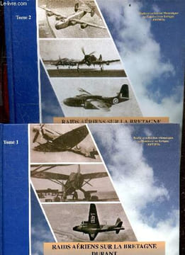 Raids aeriens sur la Bretagne durant la seconde guerre mondiale - Lot 2 volumes : tome 1 + tome 2 - Les ailes de la Resistance et de la Souffrance ...