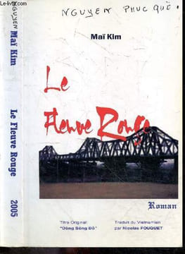 Le fleuve rouge + Envoi de l'auteur - dong song do - roman traduit du vietnamien - sommaire : hanoi les annees 30, nghia chi la resistance, hung yen ...
