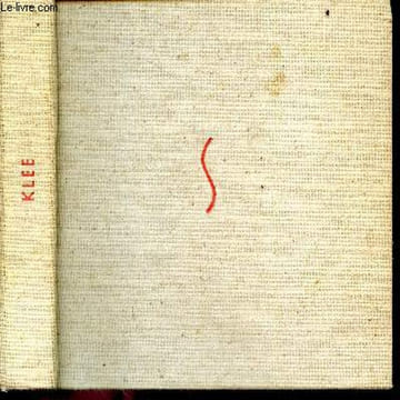 Klee - Collection Le gout de notre temps N°31 - Etude biographique et critique par Nello Ponente - le bauhaus, le sens de la mort, le sens d'une ...
