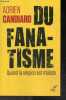 Du fanatisme - Quand la religion est malade. Adrien Candiard