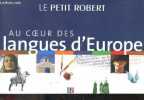 Le petit robert au coeur des langues d'europe - Langues indo-aryennes, langue grecque, langues romanes, langues germaniques, langues slaves, langues ...