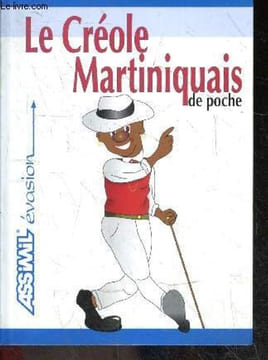 Le créole martiniquais de poche - Guide de conversation original et facile pour decouvrir : les mots cles, les expressions courantes, les coutumes ...