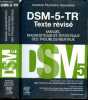 DSM-5-TR, Texte revise - Manuel diagnostique et statistique des troubles mentaux - American Psychiatric Association - 5e edition. Marc-Antoine Crocq, ...