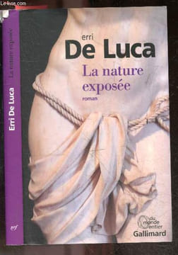 La nature exposée - roman - Collection Du monde entier. Erri De Luca, Danièle Valin (Traduction)