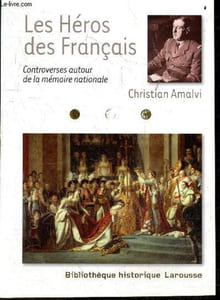 Les Héros des Français - Controverses autour de la mémoire nationale