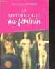 La mythologie au féminin - Aux sources du sexisme. Dominique Labarrière