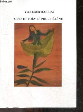 Odes et poemes pour Helene + Envoi de l'auteur. YVAN-DIDIER BARBIAT - BARBIAT HELENE