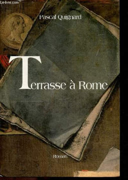 Terrasse a Rome - roman. Quignard Pascal
