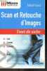 Maitrise Scan et Retouche d'images - Collection Tout de suite N&deg;3669 - clair, complet, convivial + quiz. Monique Ruiz