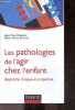 Les pathologies de l'agir chez l'enfant - Approche clinique et projective - Collection Psycho Sup- enjeux epistemologiques des conceptions et ...
