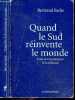 Quand le Sud réinvente le monde - Essai sur la puissance de la faiblesse. Bertrand Badie