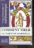 Comment tirer le tarot de marseille - Usage talismanique et médiumnique. Jean-didier