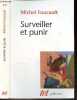 Surveiller et punir, Naissance de la prison- supplice: le corps des condamnes, punition: la douceur des peines, discipline: les corps dociles / les ...