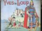 Yves le loup - L'enfance du preux / L'enfance d'Yves le Loup - Avec des planches originales traitant : des chateaux forts, du blason, des armes et ...