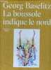 La boussole indique le nord - la peinture corps a corps, philippe dagen, tableaux, dessins; biographie .... Georg Baselitz, Oona Doyle, Arne Ehmann, ...