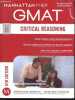 Manhattan Prep GMAT - Guide 6, Critical Reasoning - Master essential critical reasoning strategies, develop a comprehensive approach for unlocking ...