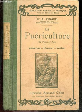 La puericulture du premier age - Nourriture, vetement, hygiene - Collection Education Morale et Pratique - soins a donner aux nouveaux nes, ...