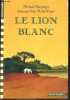 Le Lion blanc - Collection Folio Cadet N°356, a lire des 9 ans. Michael Morpurgo, Jean-Michel Payet (Illustrations