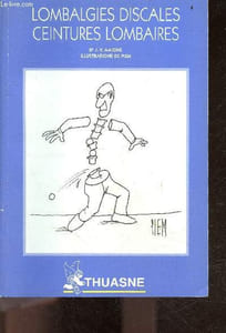 Lombalgies discales? ceintures lombaires - Brochure medicale - l'entorse discale, lumbago aigue, lombalgies par insuffisance du nucleus, lombalgies chroniques sans cause vertebrale nette, ceintures de soutien lombaire et lombalgies discales, le cout ...