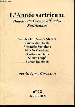 L'Année sartrienne Bulletin du Groupe d'Etudes Sartriennes N°32 Juin 2018- Yearbook of Sartre Studies, sartre jahrbuch, annuario sartriano, en ano ...