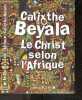 Le Christ selon l'Afrique - roman. Calixthe Beyala