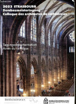 2023 Strasbourg - Dombaumeistertagung / Colloque des architectes de cathedrales- Tagungsdokumentation / actes du colloque- Le role de l'affectataire ...