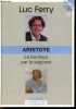 Aristote - Le bonheur par la sagesse - Collection Sagesses d'hier et d'aujourd'hui N°2 - CD NON INCLUS. LUC FERRY