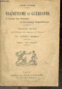 Magnétisme et guerisons a l'usage des malades et des jeunes magnetiseurs - Pour guerir - 3e edition avec protrait de l'auteur et 5 figures - effets produits par l'action magnetique, exemples de guerisons obtenues par le magnetisme