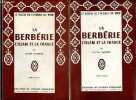 La Berberie, l'Islam et la France - 2 volumes : Tome 1 + Tome 2 - Le destin de l'Afrique du nord - La berberie avant l'islam, grands berberes paiens ...