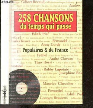 258 chansons du temps qui passe - Populaires et de France. COLLECTIF