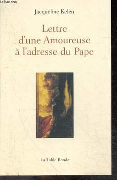 Lettre d'une amoureuse a l'adresse du pape - Pourquoi, dans la religion catholique, les femmes sont-elles toujours silencieuses, effacées et dévouées ...