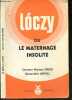 Loczy ou le maternage insolite - Est il possible d'elever de jeunes enfants en institution ? question ouverte et discutee sur le plan scientifique ...