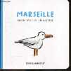 Marseille, Mon petit imagier - Voyage a Marseille avec Tata clairette. CLAIRE BUILLES - COLLECTIF