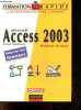 Access 2003 Microsoft - Notions De Base - Collection Formation Rapide, l'autoformation par l'exemple - Concu par des formateurs. Renaud Alaguillaume