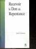 Recevoir le Don de Repentance - Livret N°207 - La conviction est la preuve d'un coeur pour dieu, L'imagerie de notre inconscient et l'ile de ...