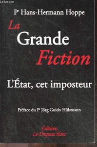 La Grande Fiction - L'État, cet imposteur