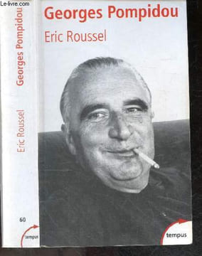 Georges Pompidou, 1911-1974 - Nouvelle edition, revue, augmentee, etablie d'apres les archives du president (1969-1974) - Collection Tempus N°60. Eric ...