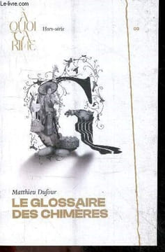 Le glossaire des chimeres - A quoi ca rime N°3 hors serie. DUFOUR MATTHIEU - GILDAS SECRETIN (illustrations)