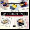 100% Cuisine Facile - 50 recettes delicieusement inratables, rapides et ultra simples- entrees, plats, desserts - recettes testees, photos fideles aux ...