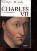 Charles VII, un roi shakespearien. MINOIS GEORGES