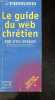 Le guide du web chretien - 500 sites internet testes et notes par les journalistes de croire.com et du mensuel Panorama - edition 2003 / 2004. ...
