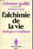 L'alchimie de la vie - Biologie et tradition - Collection L'esprit et la matiere - Nouveau mode de lecture de l'information genetique contenue dans ...