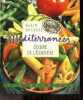 Méditerranées, Cuisine de l'essentiel - 130 Recettes - le legumier, la pasta, le riz, la mer, la ferme, les desserts, le terroir mental d'alain ...